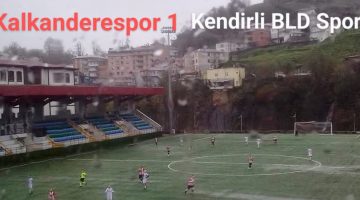 Kendirli Belediyespor,deplasmanda Kalkandere sporu 6-1 mağlup etti